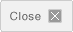 Close